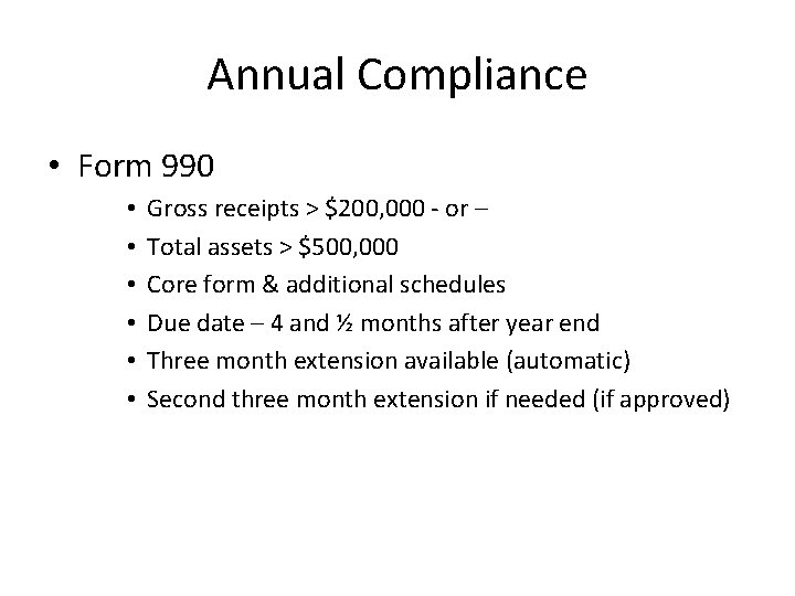 Annual Compliance • Form 990 • • • Gross receipts > $200, 000 -