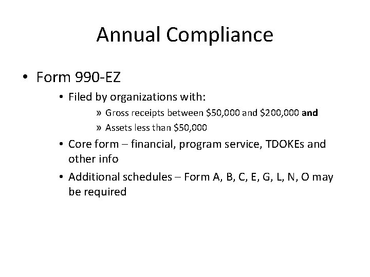 Annual Compliance • Form 990 -EZ • Filed by organizations with: » Gross receipts