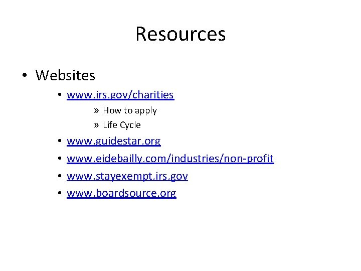 Resources • Websites • www. irs. gov/charities » How to apply » Life Cycle