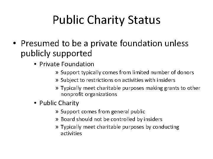 Public Charity Status • Presumed to be a private foundation unless publicly supported •