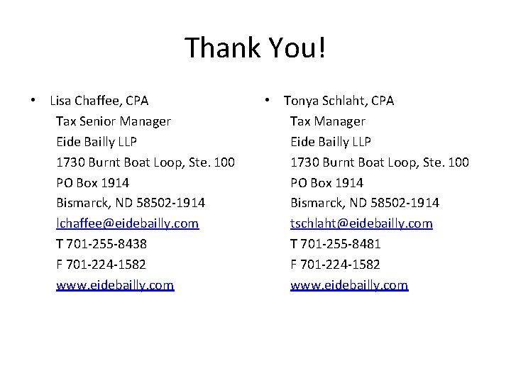 Thank You! • Lisa Chaffee, CPA Tax Senior Manager Eide Bailly LLP 1730 Burnt