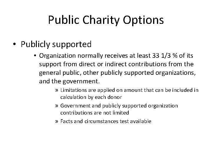 Public Charity Options • Publicly supported • Organization normally receives at least 33 1/3