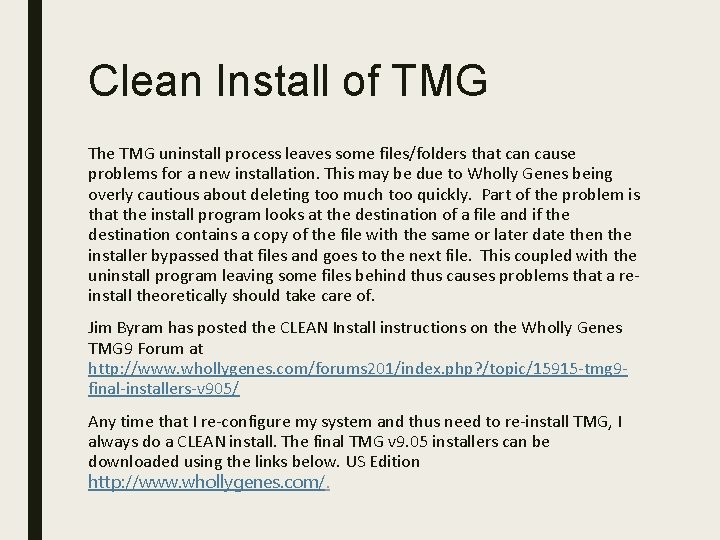 Clean Install of TMG The TMG uninstall process leaves some files/folders that can cause