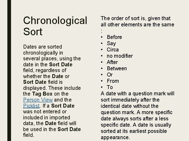 Chronological Sort Dates are sorted chronologically in several places, using the date in the
