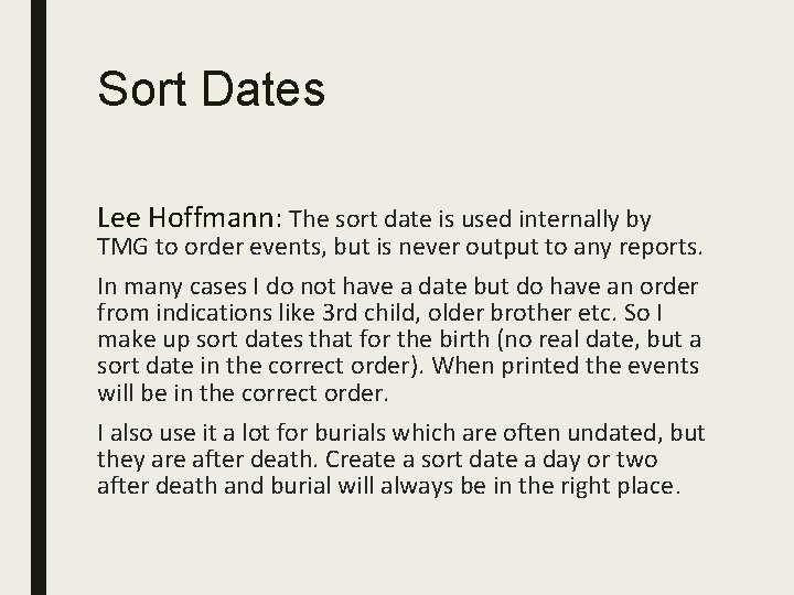 Sort Dates Lee Hoffmann: The sort date is used internally by TMG to order