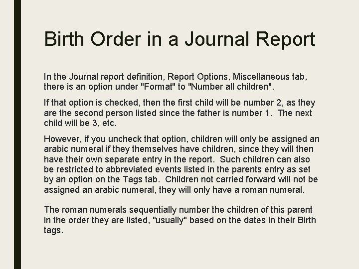 Birth Order in a Journal Report In the Journal report definition, Report Options, Miscellaneous