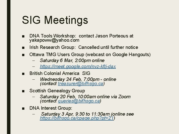 SIG Meetings ■ DNA Tools Workshop: contact Jason Porteous at yakapoww@yahoo. com ■ Irish