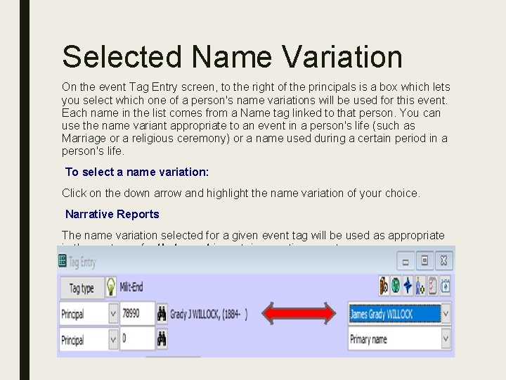 Selected Name Variation On the event Tag Entry screen, to the right of the