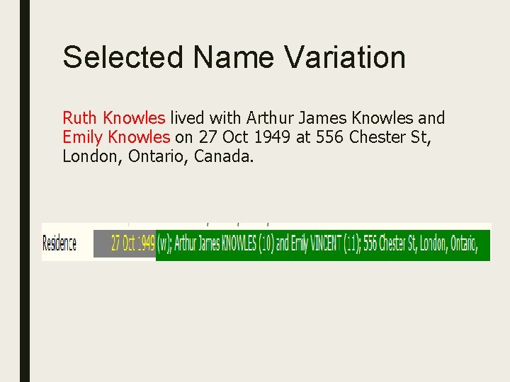 Selected Name Variation Ruth Knowles lived with Arthur James Knowles and Emily Knowles on