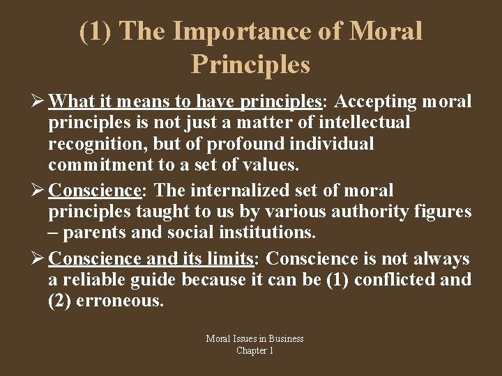 (1) The Importance of Moral Principles What it means to have principles: Accepting moral