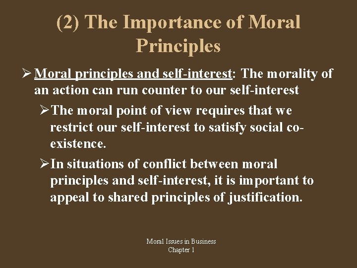 (2) The Importance of Moral Principles Moral principles and self-interest: The morality of an