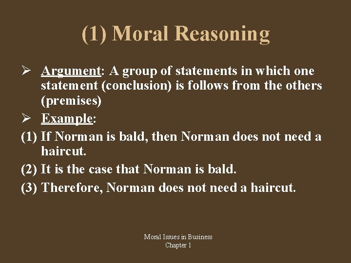 (1) Moral Reasoning Argument: A group of statements in which one statement (conclusion) is