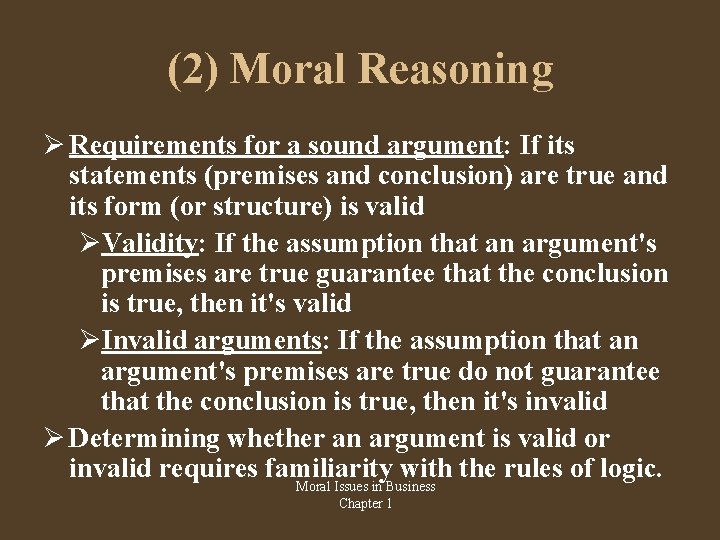 (2) Moral Reasoning Requirements for a sound argument: If its statements (premises and conclusion)