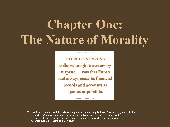 Chapter One: The Nature of Morality This multimedia product and its contents are protected