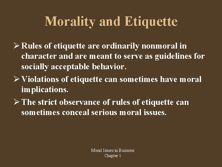 Morality and Etiquette Rules of etiquette are ordinarily nonmoral in character and are meant