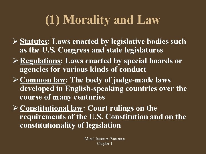 (1) Morality and Law Statutes: Laws enacted by legislative bodies such as the U.