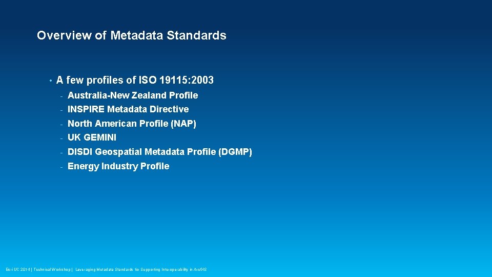 Overview of Metadata Standards • A few profiles of ISO 19115: 2003 - Australia-New