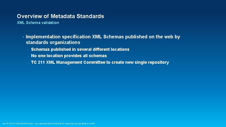 Overview of Metadata Standards XML Schema validation • Implementation specification XML Schemas published on