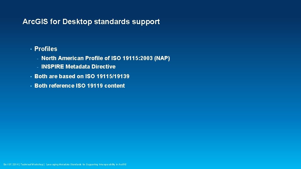 Arc. GIS for Desktop standards support • Profiles - North American Profile of ISO