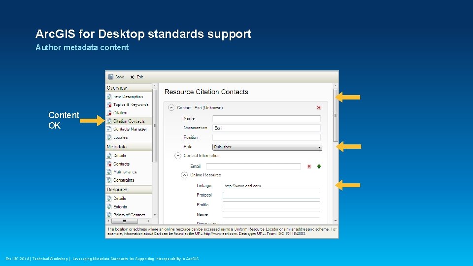 Arc. GIS for Desktop standards support Author metadata content Content OK Esri UC 2014