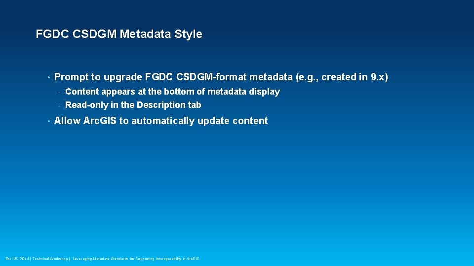 FGDC CSDGM Metadata Style • • Prompt to upgrade FGDC CSDGM-format metadata (e. g.