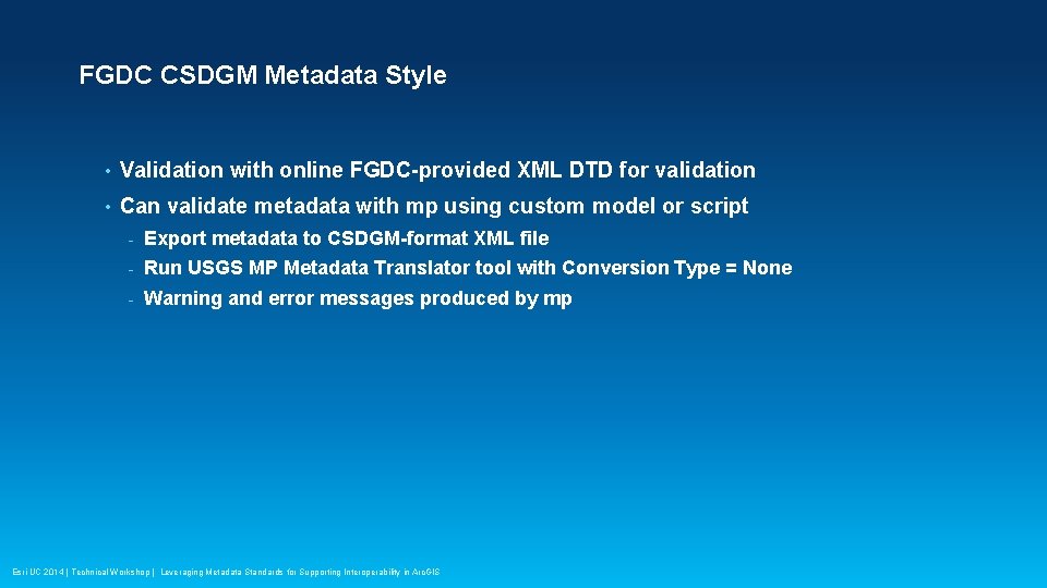 FGDC CSDGM Metadata Style • Validation with online FGDC-provided XML DTD for validation •