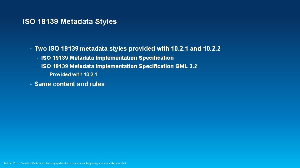 ISO 19139 Metadata Styles • Two ISO 19139 metadata styles provided with 10. 2.
