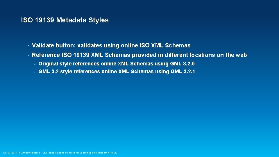 ISO 19139 Metadata Styles • Validate button: validates using online ISO XML Schemas •
