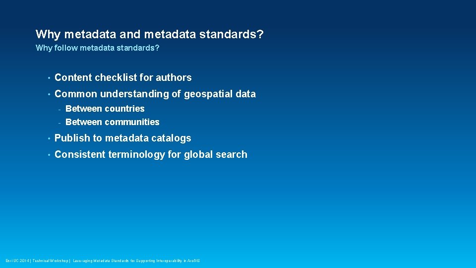 Why metadata and metadata standards? Why follow metadata standards? • Content checklist for authors