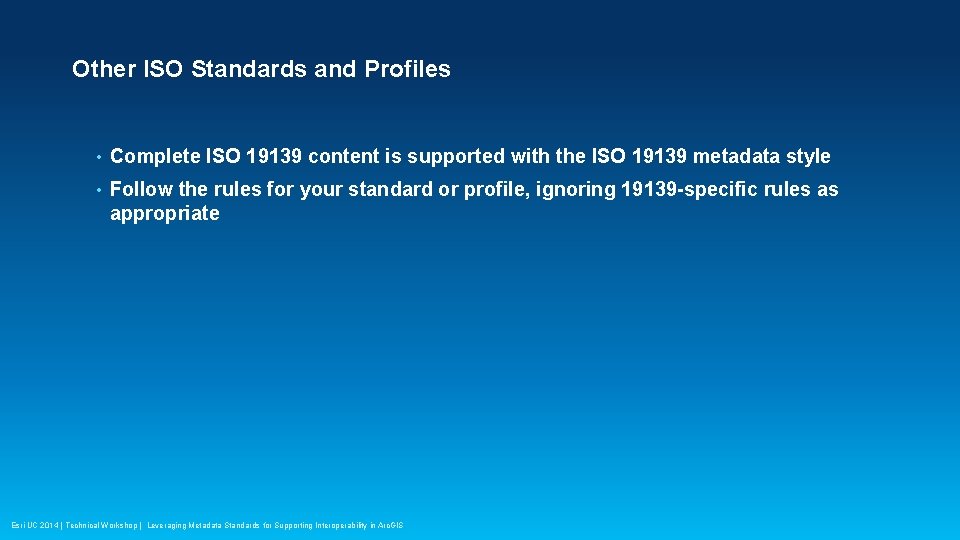 Other ISO Standards and Profiles • Complete ISO 19139 content is supported with the