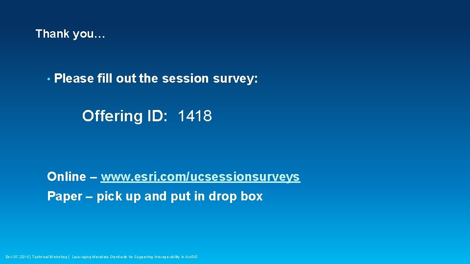 Thank you… • Please fill out the session survey: Offering ID: 1418 Online –