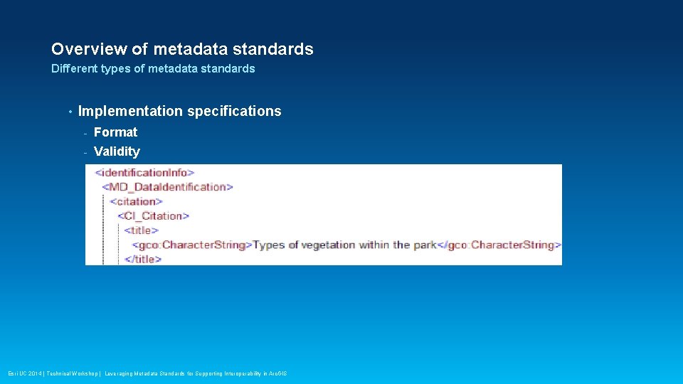 Overview of metadata standards Different types of metadata standards • Implementation specifications - Format