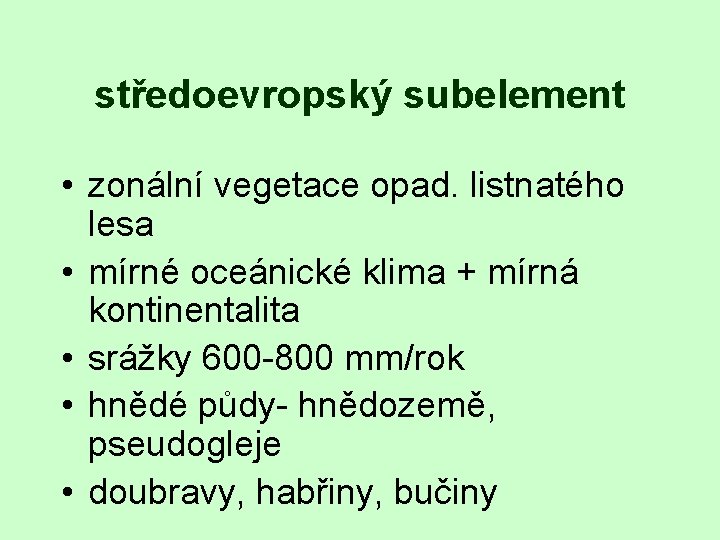 středoevropský subelement • zonální vegetace opad. listnatého lesa • mírné oceánické klima + mírná