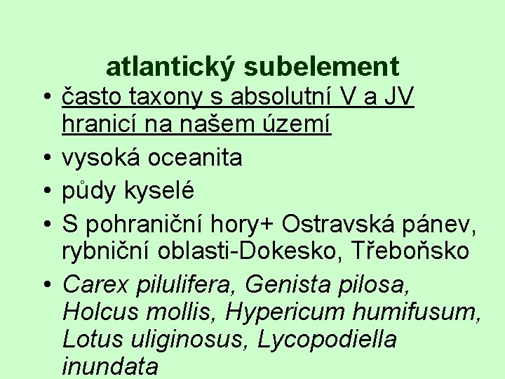 atlantický subelement • často taxony s absolutní V a JV hranicí na našem území