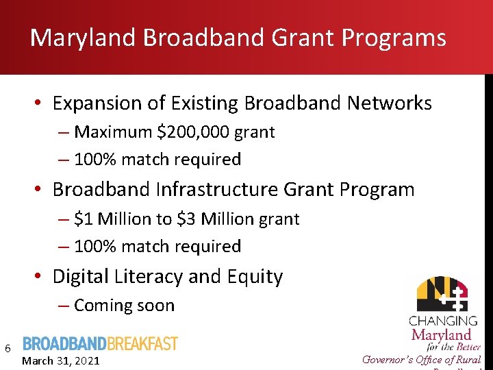 Maryland Broadband Grant Programs • Expansion of Existing Broadband Networks – Maximum $200, 000
