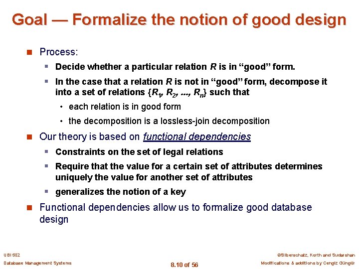 Goal — Formalize the notion of good design n Process: § Decide whether a