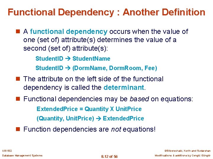 Functional Dependency : Another Definition n A functional dependency occurs when the value of