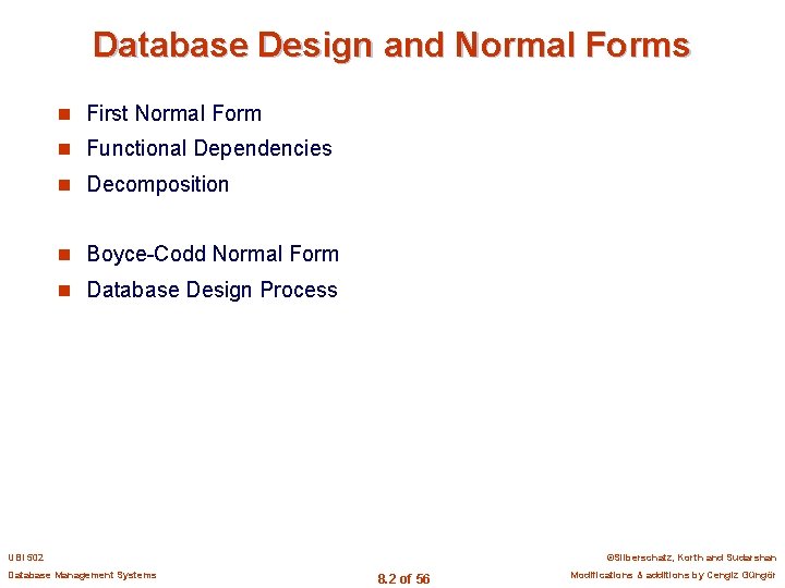 Database Design and Normal Forms n First Normal Form n Functional Dependencies n Decomposition