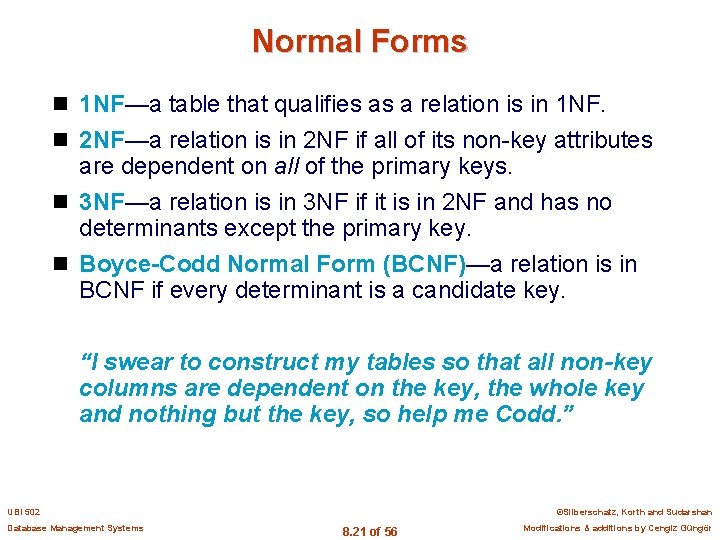 Normal Forms n 1 NF—a table that qualifies as a relation is in 1
