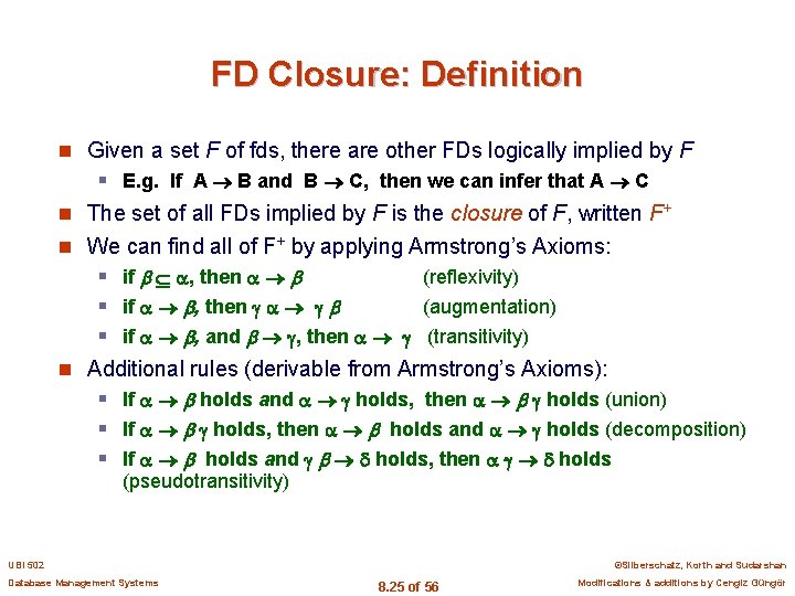 FD Closure: Definition n Given a set F of fds, there are other FDs