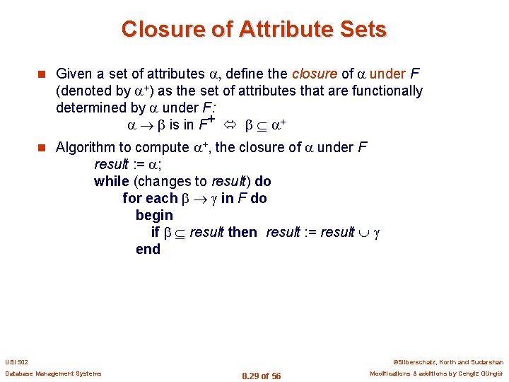 Closure of Attribute Sets n Given a set of attributes , define the closure