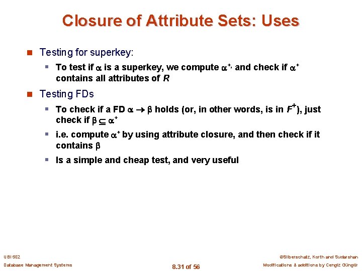Closure of Attribute Sets: Uses n Testing for superkey: § To test if is