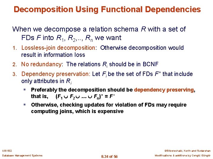 Decomposition Using Functional Dependencies When we decompose a relation schema R with a set