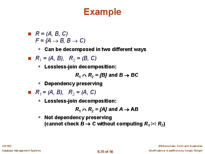 Example n R = (A, B, C) F = {A B, B C) §