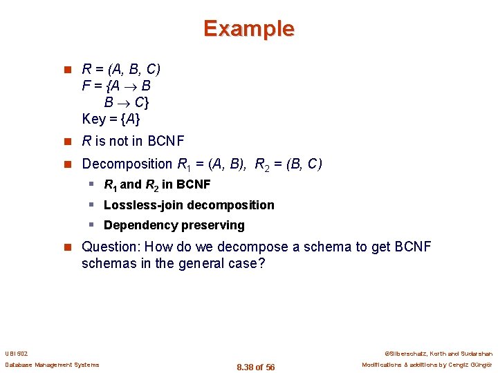 Example n R = (A, B, C) F = {A B B C} Key