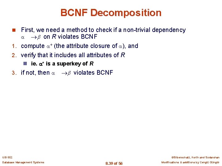BCNF Decomposition n First, we need a method to check if a non-trivial dependency
