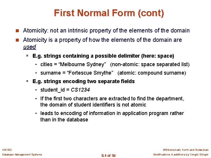 First Normal Form (cont) n Atomicity: not an intrinsic property of the elements of