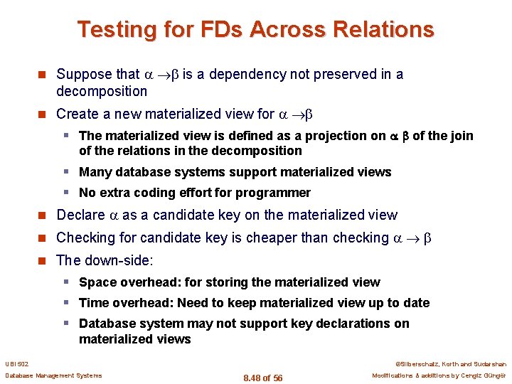 Testing for FDs Across Relations n Suppose that is a dependency not preserved in