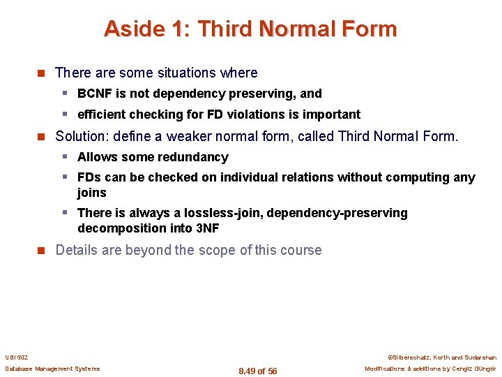 Aside 1: Third Normal Form n There are some situations where § BCNF is