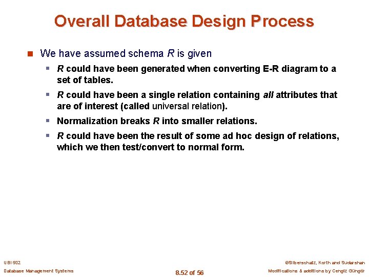 Overall Database Design Process n We have assumed schema R is given § R